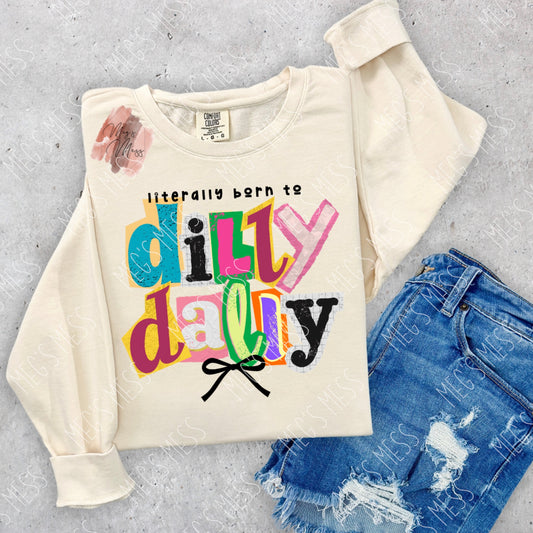 Literally Born To Dilly Dally